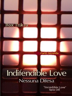 cover image of Indifendible Love--Parte Seconda